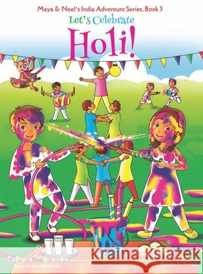 Let's Celebrate Holi! (Maya & Neel's India Adventure Series, Book 3) Ajanta Chakraborty Vivek Kumar Janelle Diller 9781945792175 Bollywood Groove - książka