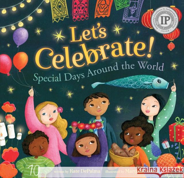 Let's Celebrate!: Special Days Around the World Kate Depalma Martina Peluso 9781782858348 Barefoot Books Ltd - książka