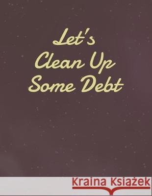 Let's Clean Up Some Debt: Simple Debt Tracker Red Frog Press 9781670215154 Independently Published - książka