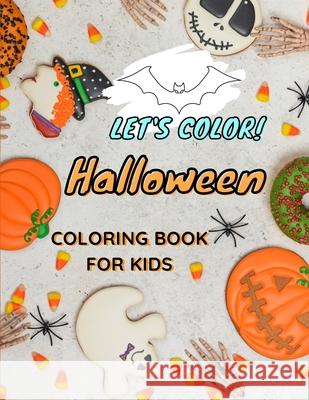 Let's COLOR! HALLOWEEN Coloring Book For Kids: AWESOME Coloring Pages for Halloween with Funny witches, bats and more Amazing coloring book for boys a Zakaria Kidd 9781803890630 Worldwide Spark Publish - książka