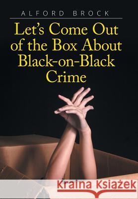 Let's Come Out of the Box About Black-on-Black Crime Brock, Alford 9781503598843 Xlibris Corporation - książka