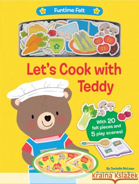 Let's Cook with Teddy: With 20 Colorful Felt Play Pieces McLean, Danielle 9780593379226 Random House Books for Young Readers - książka