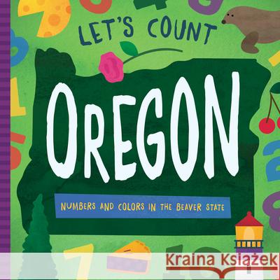 Let's Count Oregon: Numbers and Colors in the Beaver State David W. Miles 9781942934585 Familius - książka