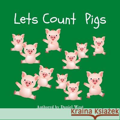 Lets Count Pigs: A fun picture learning counting book for 2-5 year olds Daniel West   9798362491932 Independently Published - książka