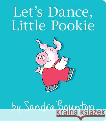 Let's Dance, Little Pookie Sandra Boynton Sandra Boynton 9781481497725 Little Simon - książka