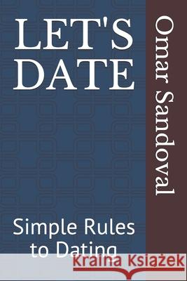 Let's Date: Simple Rules to Dating Omar Sandoval 9781713098881 Independently Published - książka