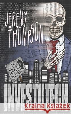 Let's Destroy Investutech Jeremy Thompson   9798387045691 Independently Published - książka