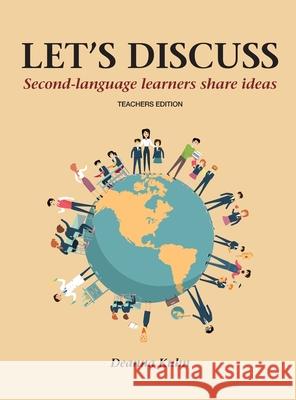 Let's Discuss: Second-language Learners Share Ideas - Teacher's Edition Deanna Kuhn 9781737766407 Wessex, Inc. - książka