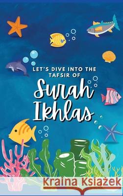 Let's Dive Into the Tafsir of Surah Ikhlas Fnc Pakistan 9781956276664 Fnc Pakistan - książka