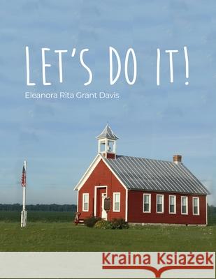 Let's Do It! Eleanora Rita Grant Davis 9781649137487 Dorrance Publishing Co. - książka