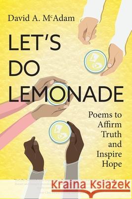 Let's Do Lemonade: Poems to Affirm Truth and Inspire Hope David A. McAdam Sasha Bains 9781039184862 FriesenPress - książka