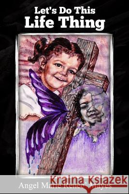 Let's Do This Life Thing Angel Marie Renee' Mayes Tiffiany Collier 9780692734438 Bk Royston Publishing - książka
