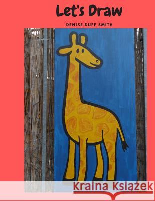 Let's Draw: Alphabet Animals Denise Duff Smith 9781793935533 Independently Published - książka