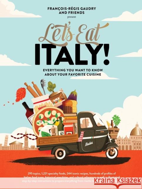 Let's Eat Italy!: Everything You Want to Know About Your Favorite Cuisine Francois-Regis Gaudry 9781648290596 Workman Publishing - książka