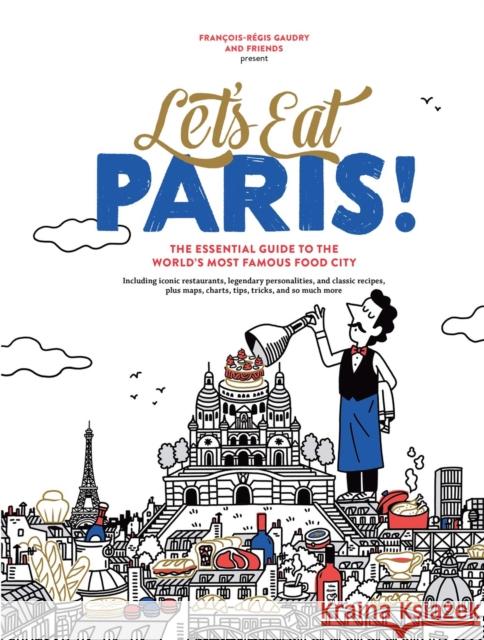 Let\'s Eat Paris!: The Essential Guide to the World\'s Most Famous Food City Francois-Regis Gaudry 9781648293214 Workman Publishing - książka