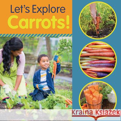 Let's Explore Carrots! Jill Colella 9781541590359 Lerner Publications (Tm) - książka