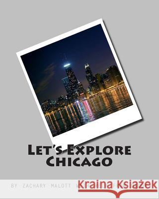 Let's Explore Chicago Zachary Malott Michael Malott 9781490459387 Createspace - książka