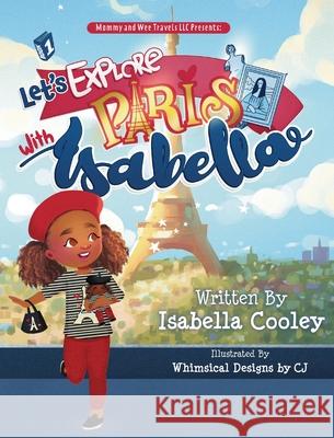 Let's Explore Paris With Isabella Cooley, Isabella M. 9798985228724 Mommy and Wee travels LLC - książka