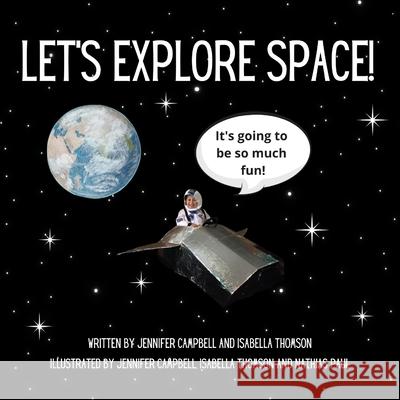Let's Explore Space! Isabella Thomson Jennifer Campbell Nathias Paul 9781736300404 Jennifer Guptel - książka