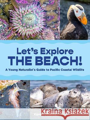 Let's Explore the Beach!: A Young Naturalist's Guide to Pacific Coastal Wildlife Karen Dewitz 9781632174420 Little Bigfoot - książka