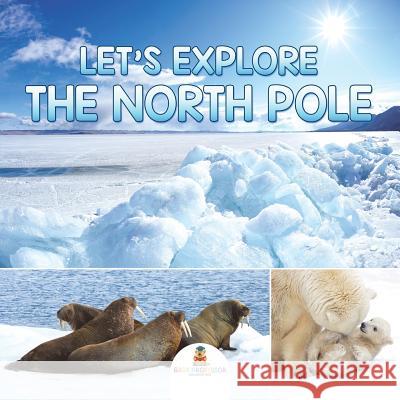 Let's Explore the North Pole Baby Professor 9781682128893 Baby Professor - książka