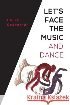 Let's Face the Music and Dance Chuck Rosenthal 9781733378949 Giant Claw - książka