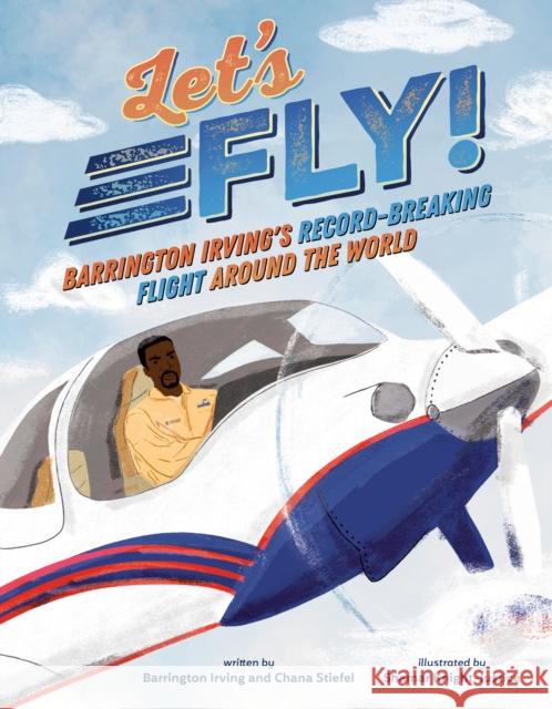 Let's Fly!: Barrington Irving's Record-Breaking Flight Around the World Barrington Irving 9780593532133 Dial Books - książka