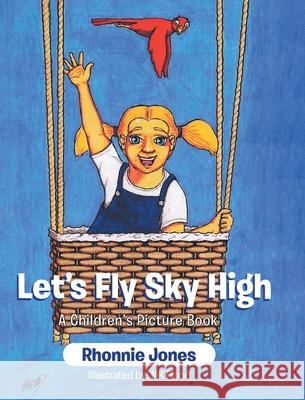 Let's Fly Sky High: A Children's Picture Book Rhonnie Jones 9781662463181 Page Publishing, Inc. - książka