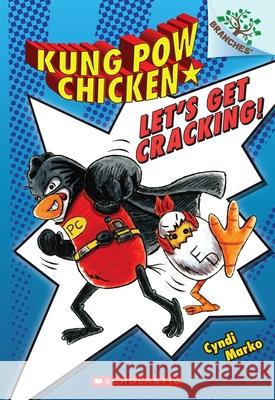 Let's Get Cracking!: A Branches Book (Kung POW Chicken #1): Volume 1 Marko, Cyndi 9780545610612 Scholastic - książka