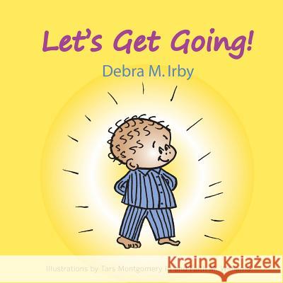 Let's Get Going Debra M. Irby Tars Montgomer Faith M. Williams 9781500129491 Createspace - książka