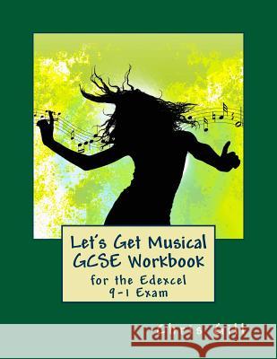 Let's Get Musical GCSE Workbook: for the Edexcel 9-1 Exam Gill, Chris 9781986147859 Createspace Independent Publishing Platform - książka