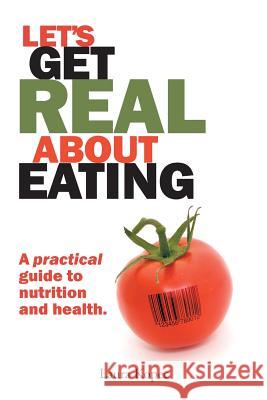 Let's Get Real about Eating: A Practical Guide to Nutrition and Health. Kopec, Nd Ma 9781452574271 Balboa Press - książka