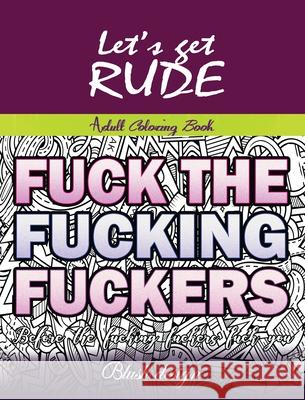 Let's Get Rude: Adult Coloring Book Blush Design 9789655751307 Valcal Software Ltd - książka