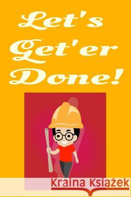 Let's Get'er Done! Hidden Valley Press 9781096019664 Independently Published - książka