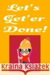 Let's Get'er Done! Hidden Valley Press 9781096019664 Independently Published