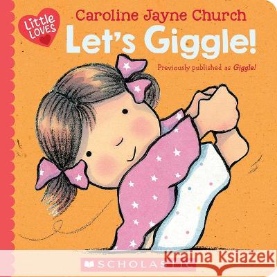 Let\'s Giggle! (Little Loves) Caroline Jayne Church Caroline Jayne Church 9781338894905 Cartwheel Books - książka