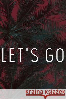 Let's Go Wanderlust Journaling 9781687243515 Independently Published - książka