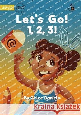 Let's Go! 1, 2, 3! - Our Yarning Chloe Daniels, Paulo Azevedo Pazciencia 9781922849618 Library for All - książka