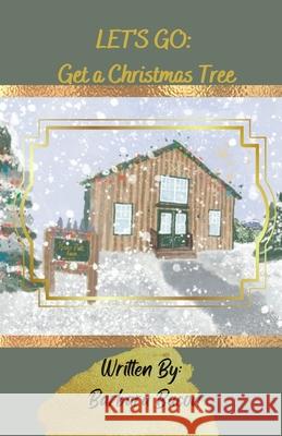 Let's Go - Get a Christmas Tree Barbara Bacon, Jeremy Bacon 9798363426841 Independently Published - książka