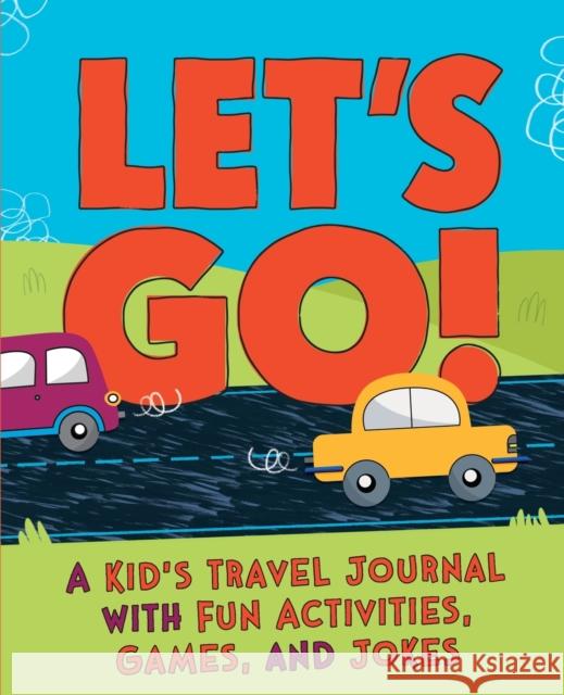 Let's Go: A Travel Activity Journal for Kids: 100+ Fun Games, Activities, and Jokes!  9780593196588 Zeitgeist - książka