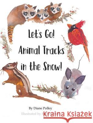 Let's Go! Animal Tracks in the Snow! Diane Polley Marion Hall 9781732058002 Polley Publishing - książka
