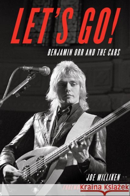 Let's Go!: Benjamin Orr and the Cars Joe Milliken 9781538143186 Rowman & Littlefield Publishers - książka