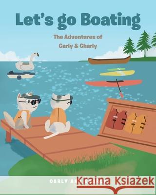 Let's Go Boating Carly and Charly, Charly 9781638608158 Fulton Books - książka