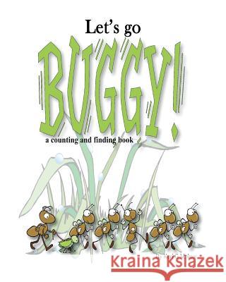Let's Go Buggy!: A Finding and Counting Story Keri G. Mohror 9781976082160 Createspace Independent Publishing Platform - książka