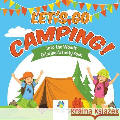 Let's Go Camping! Into the Woods Coloring Activity Book Educando Kids 9781645211419 Educando Kids - książka