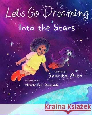Let's Go Dreaming: Into the Stars Shanita Allen Michelle Dominado 9781733373975 Let - książka