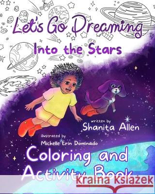 Let's Go Dreaming: Into the Stars: Coloring and Activity Book Shanita Allen Michelle Dominado 9781733373999 Infinity Plus Publishing - książka