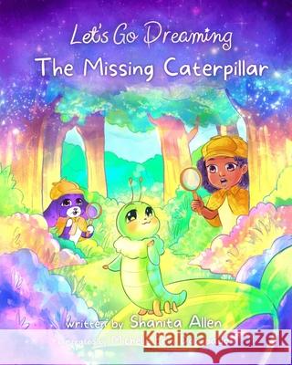 Let's Go Dreaming: The Missing Caterpillar Michelle Dominado Shanita Allen 9781737820277 Infinity Plus Publishing - książka