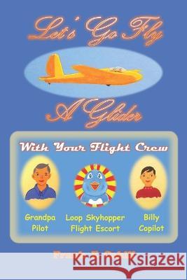 Let's Go Fly A Glider Frank E Cahill   9798698258537 Independently Published - książka
