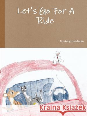 Let's Go For A Ride Greenbush, Trisha 9781312984707 Lulu.com - książka